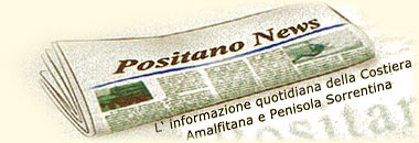 POSITANO News: Quotidiano online di informazione sulla Costiera Amalfitana, Penisola Sorrentina  e cronaca nazionale ed estera